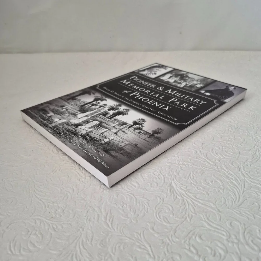 Pioneer and Military Memorial Park of Phoenix Paperback Book By Derek D Horn
